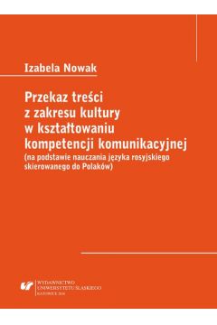 eBook Przekaz treci z zakresu kultury w ksztatowaniu kompetencji komunikacyjnej (na podstawie nauczania jzyka rosyjskiego skierowanego do Polakw) pdf