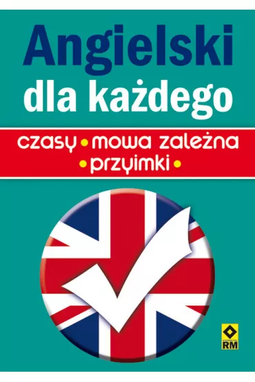 Angielski dla ka�dego. Czasy, mowa zale�na, przyjmki - Ken Singleton