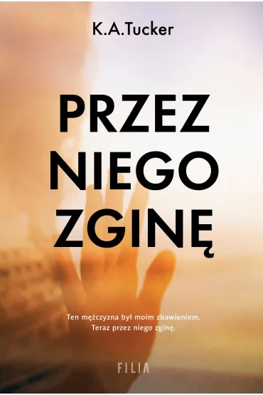 Przez niego zgin� - K. A. Tucker