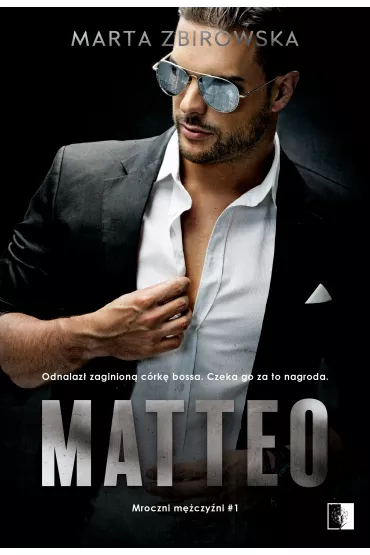 Matteo. Mroczni m�czy�ni. Tom 1 - Marta  Zbirowska