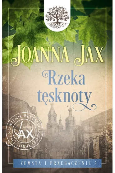 Rzeka tsknoty. Zemsta i przebaczenie. Tom 3 - Joanna Jax