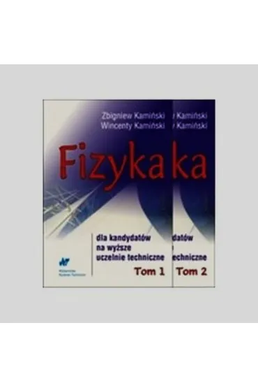 Fizyka dla kandydat�w na wy�sze uczelnie techniczne tom 1-2 - Wincenty Kami�ski, Zbigniew Kami�ski