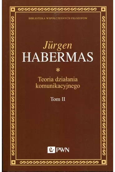 Teoria dzia�ania komunikacyjnego T.2 - J�rgen Habermas