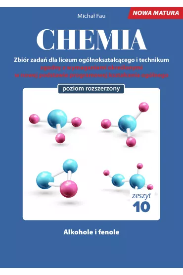 Chemia. Zbi�r zada� dla liceum og�lnokszta�c�cego i technikum. Zeszyt 10. Poziom rozszerzony - Micha� Fau