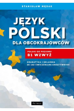 Jzyk polski dla obcokrajowcw Polski od poziomu B1 wzwy Stanisaw Mdak
