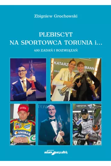 Plebiscyt na sportowca Torunia i... - Zbigniew Grochowski