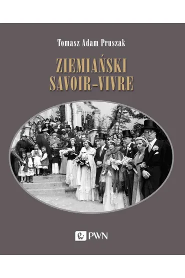 Ziemia�ski savoir-vivre. Styl �ycia i etykieta - Tomasz Adam Pruszak