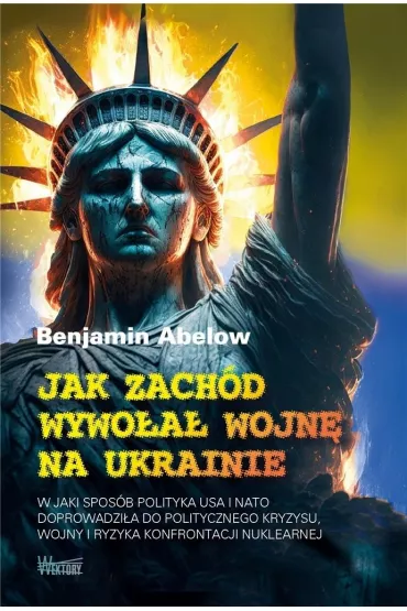 Jak Zach�d wywo�a� wojn� na Ukrainie - Benjamin Abelow