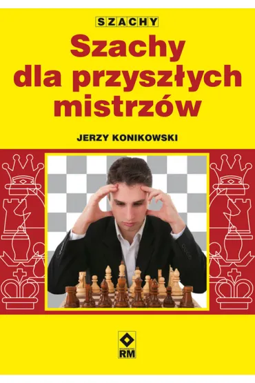 Szachy dla przysz�ych mistrz�w - Jerzy Konikowski
