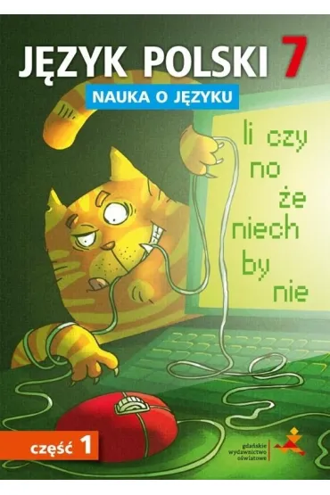 J�zyk polski 7. Nauka o j�zyku do nowej szko�y podstawowej. Cz�� 1 - Agnieszka Gorza�czy�ska-Mr�z, Danuta Chwastniewska, Danuta R�ek, Maciej Szulc