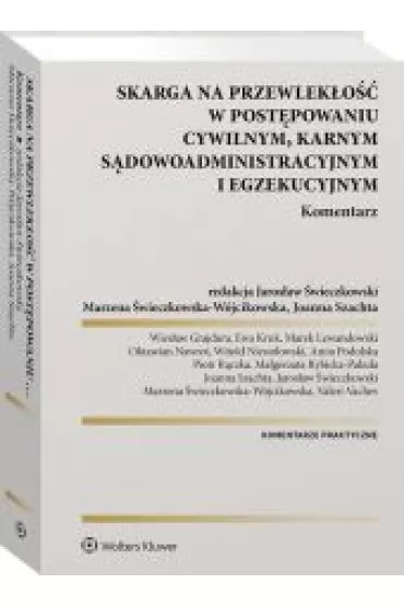 Skarga na przewlek�o�� w post�powaniu cywilnym, karnym, s�dowo-administracyjnym i egzekucyjnym. Komentarz
