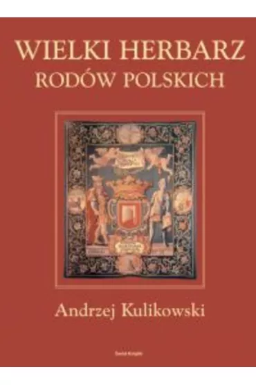 Wielki herbarz rod�w polskich - Andrzej Kulikowski