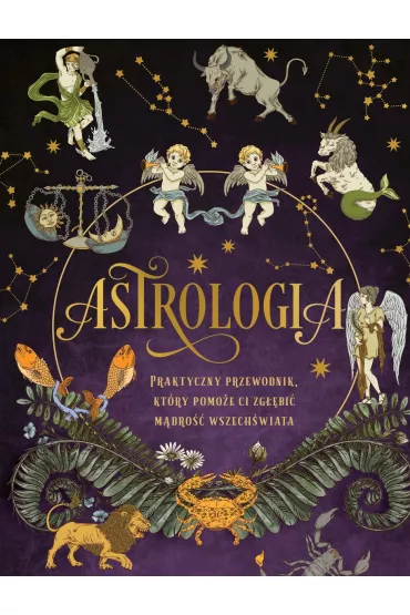 Astrologia. Praktyczny przewodnik, kt�ry pomo�e ci zg��bi� m�dro�� wszech�wiata - Elsie Wild