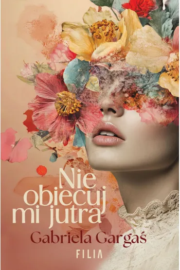 Nie obiecuj mi jutra - Gabriela Garga�