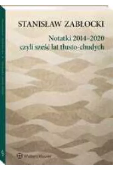 Notatki 2014-2020 czyli sze�� lat t�usto-chudych - Stanis�aw Zab�ocki