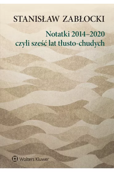 Notatki 2014-2020 czyli sze�� lat t�usto-chudych - Stanis�aw Zab�ocki