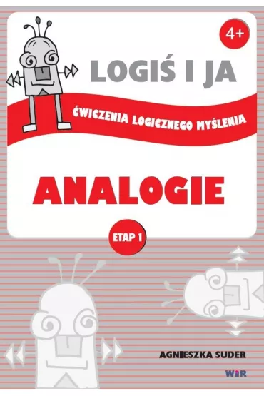 LOGI� I JA. �w. logicznego my�l. ANALOGIE - Etap I - Agnieszka Suder