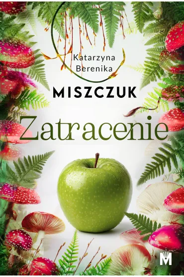 Zatracenie. Ewa i Adam. Tom 2 - Katarzyna Berenika Miszczuk
