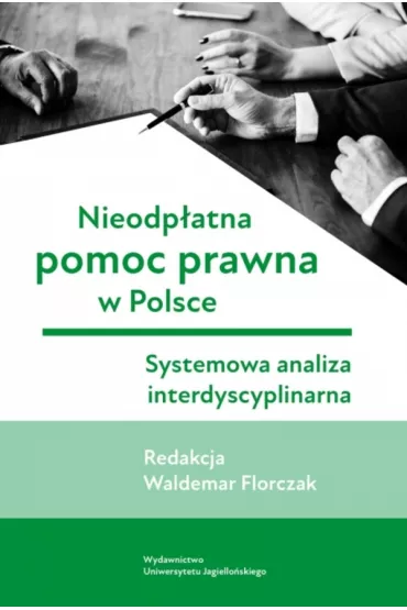 Nieodp�atna pomoc prawna w Polsce. Systemowa analiza interdyscyplinarna