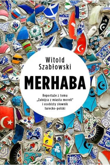Merhaba. Reporta�e z tomu "Zab�jca z miasta moreli" - Witold Szab�owski