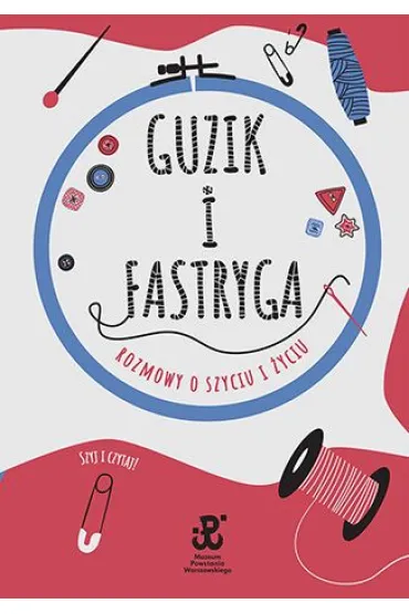 Guzik i fastryga. Rozmowy o szyciu i �yciu - Anna  Sobowiec, Estera  Jakubik-Matulka