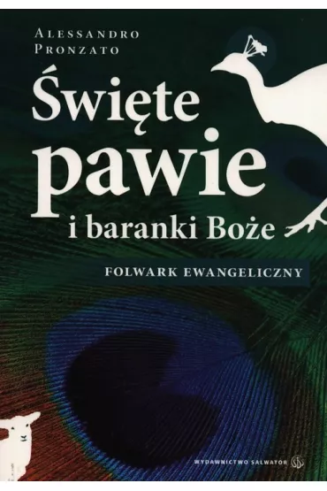 �wi�te pawie i baranki Bo�e. Folwark ewangeliczny - Pronzato Alessandro