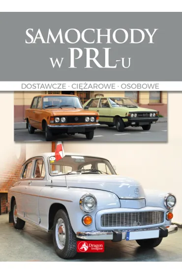 Cuda. Samochody w PRL-u Dostawcze, ci�arowe, osobowe - Magdalena Binkowska