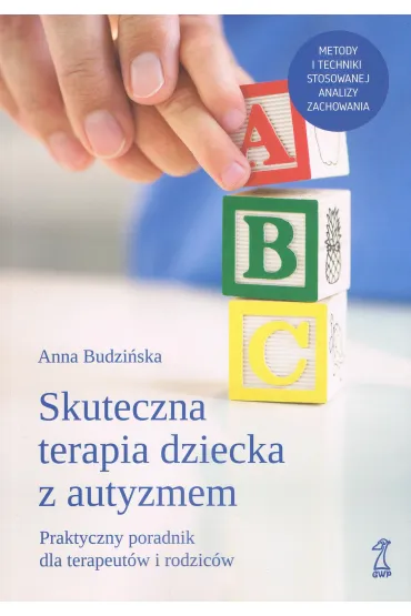 Skuteczna terapia dziecka z autyzmem - Anna Budzi�ska