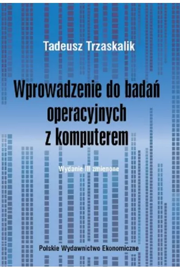 Wprowadzenie do bada� operacyjnych z komputerem - Tadeusz Trzaskalik