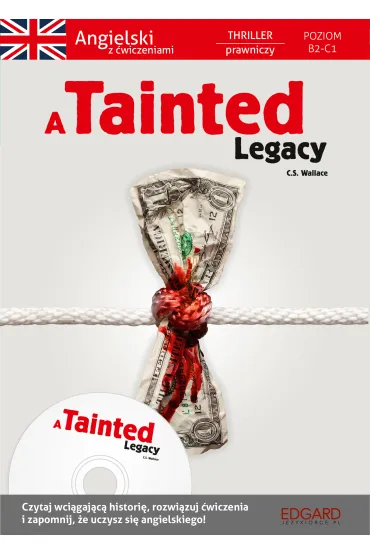 A Tainted Legacy. Angielski thriller prawniczy z �wiczeniami. Poziom B2-C1 - Christopher Stewart Wallace