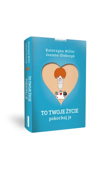To Twoje �ycie. Pokochaj je - Joanna Olekszyk, Katarzyna Miller