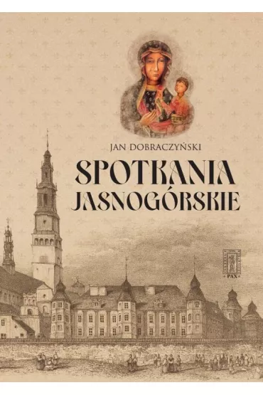 Spotkania Jasnog�rskie (wyd. 2022) - Jan Dobraczy�ski