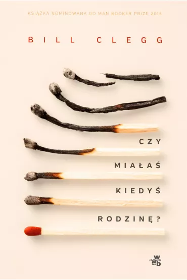 Czy mia�a� kiedy� rodzin�? - Bill Clegg