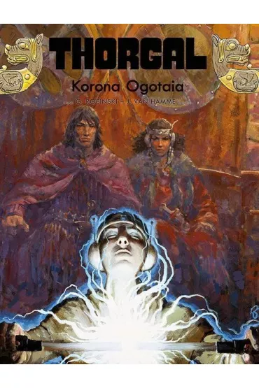 Korona Ogotaia. Thorgal. Tom 21 - Grzegorz Rosi�ski, Jean Van Hamme