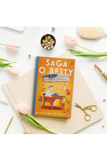 Ciep�e d�onie. Saga o Betty. Tom 2 - Katarina Widholm