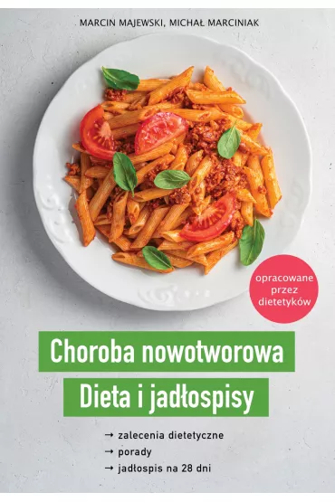 Choroba nowotworowa. Dieta i jad�ospisy - Marcin Majewski, Micha�  Marciniak