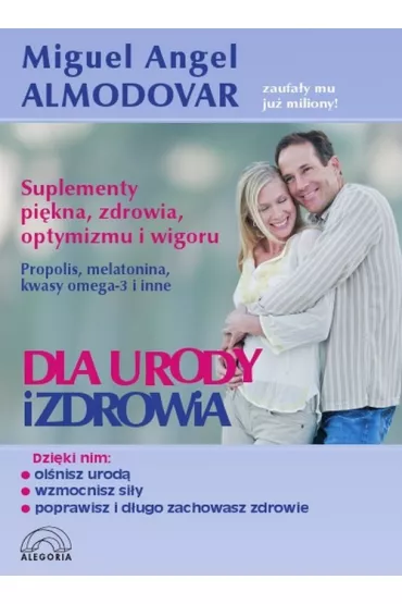 Dla urody i zdrowia  Suplementy pi�kna, zdrowia, optymizmu i wigoru - Angel Almodovar Miguel