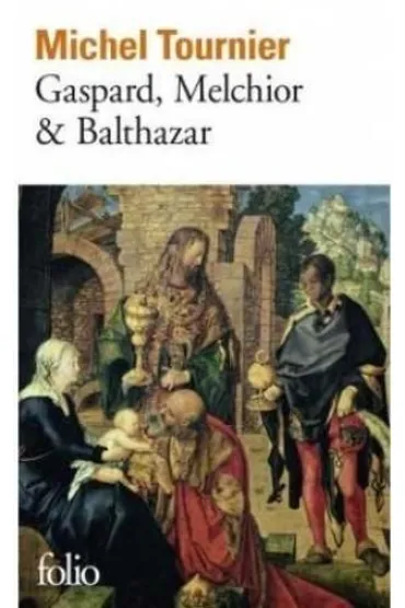Gaspard Melchior & Balthazar - Michel  Tournier