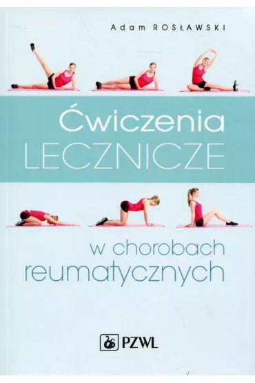 �wiczenia lecznicze w chorobach reumatycznych - Adam Ros�awski