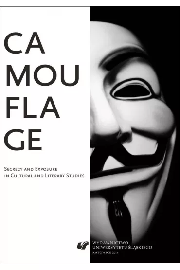 Camouflage. Secrecy and Exposure in Cultural and.. - Wojciech Kalaga, Marcin Mazurek, Marcin Sarnek