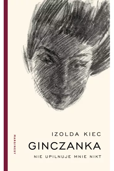 Ginczanka. Nie upilnuje mnie nikt - Izolda Kiec