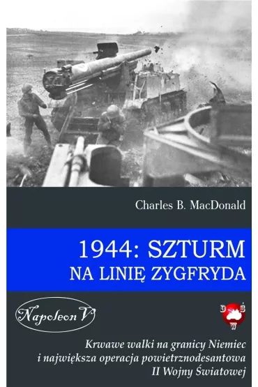 1944: Szturm na Lini� Zygfryda - Charles MacDonald