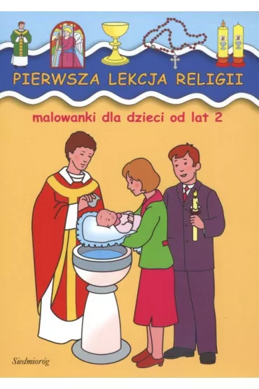 Pierwsza lekcja religii. Malowanki dla dzieci od lat 2 - Jaros�aw �ukowski
