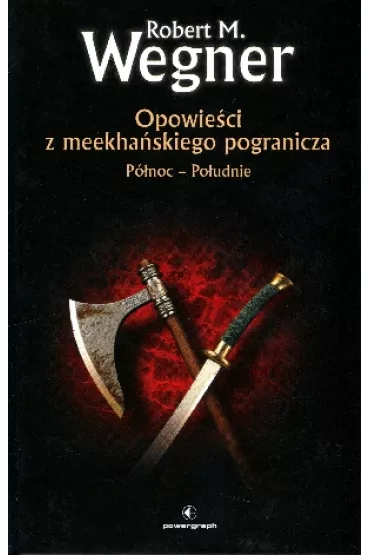 P�noc-Po�udnie. Opowie�ci z meekhanskiego pogranicza. Tom 1 - Robert M. Wegner
