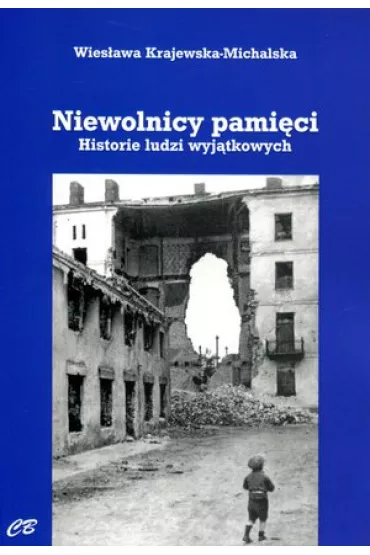 Niewolnicy pami�ci. Historie ludzi wyj�tkowych - Wies�awa Krajewska-Michalska