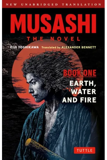Musashi. The Novel. Book One. Earth, Water and Fire - Eiji Yoshikawa