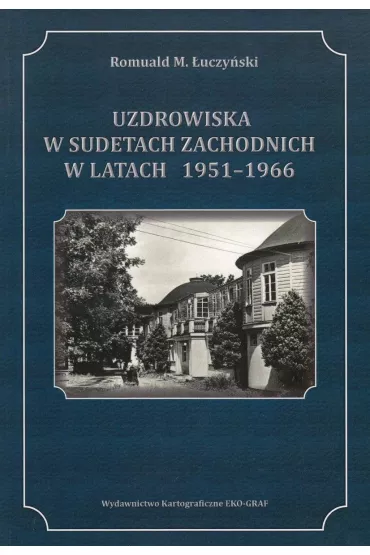 Uzdrowiska w Sudetach w latach 1951-1966 - Romuald M �uczy�ski