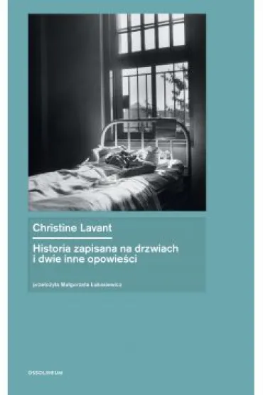 Historia zapisana na drzwiach i dwie inne opowie�ci Z Kraju i Ze �wiata - Christine Lavant