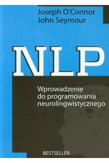 Nlp wprowadzenie do programowania neurolingistycznego - Joseph O`Connor, Seymour John