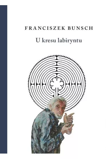 U kresu labiryntu - Franciszek Bunsch